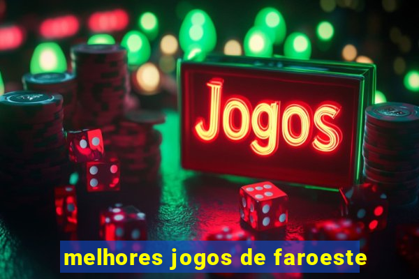 melhores jogos de faroeste